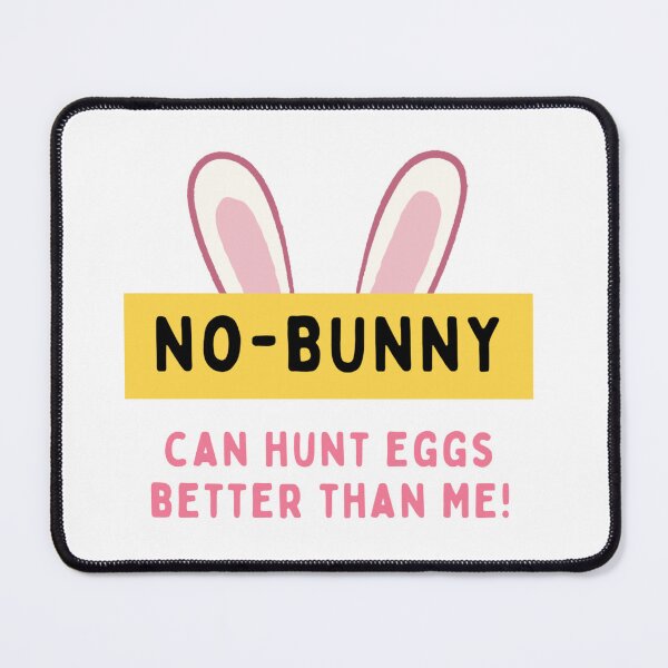 Item preview, No-bunny can hunt eggs better than me! - Seasonal - Fun designed and sold by TishCO.