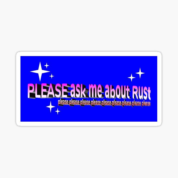 Item preview, ask me about rust designed and sold by heyitsleonard.