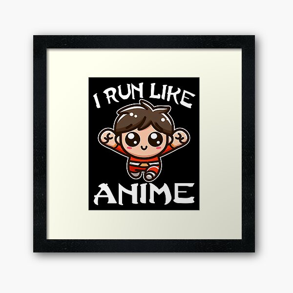 Item preview, I RUN LIKE ANIME CHARACTER - ANIME GIFT designed and sold by KEF Custom.