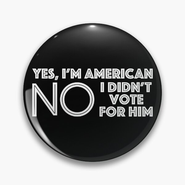 Item preview, Yes, I'm American. No, I didn't vote for him. designed and sold by tgibson43.