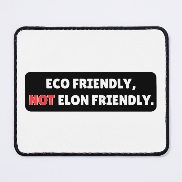 Item preview, Eco Friendly Not Elon Friendly designed and sold by ThereseLyssia.