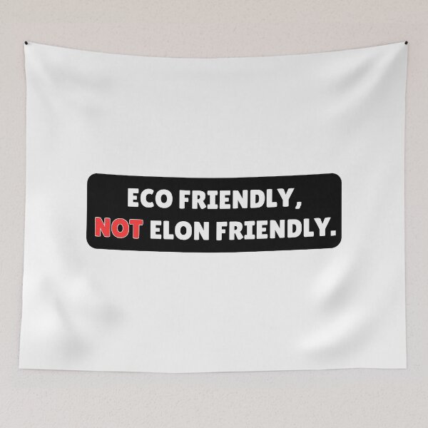 Item preview, Eco Friendly Not Elon Friendly designed and sold by ThereseLyssia.