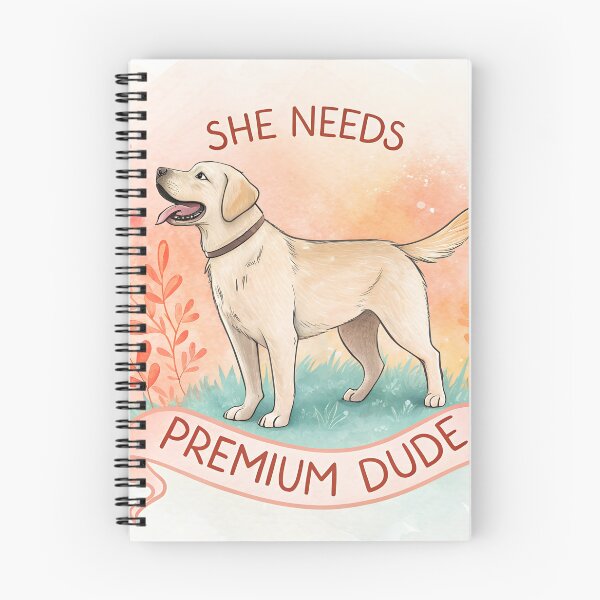 Item preview, She needs Premium dude dog designed and sold by AhArtMe.