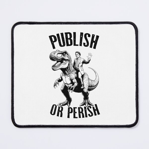 Item preview, Publish Or Perish Trex Scientific Research Scientist Quote designed and sold by GrandeDuc.