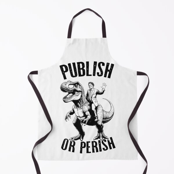 Item preview, Publish Or Perish Trex Scientific Research Scientist Quote designed and sold by GrandeDuc.