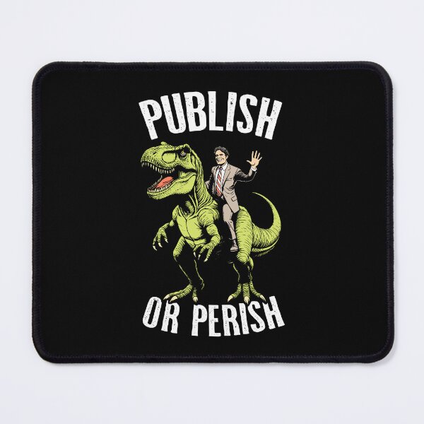 Item preview, Publish Or Perish Trex Scientific Research Scientist Quote designed and sold by GrandeDuc.