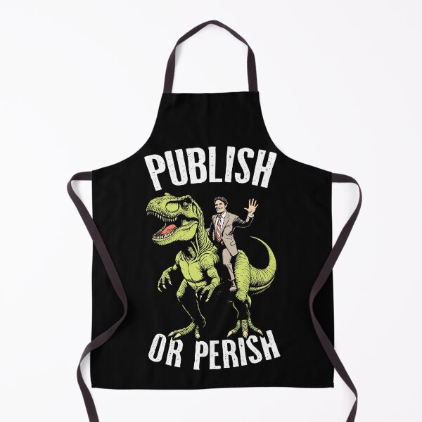 Item preview, Publish Or Perish Trex Scientific Research Scientist Quote designed and sold by GrandeDuc.