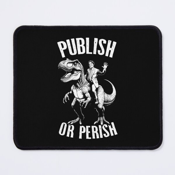 Item preview, Publish Or Perish Trex Scientific Research Scientist Quote designed and sold by GrandeDuc.