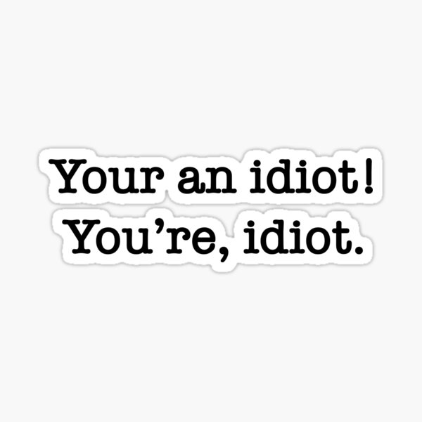 Item preview, Idiot!  designed and sold by Weaver Design Company.
