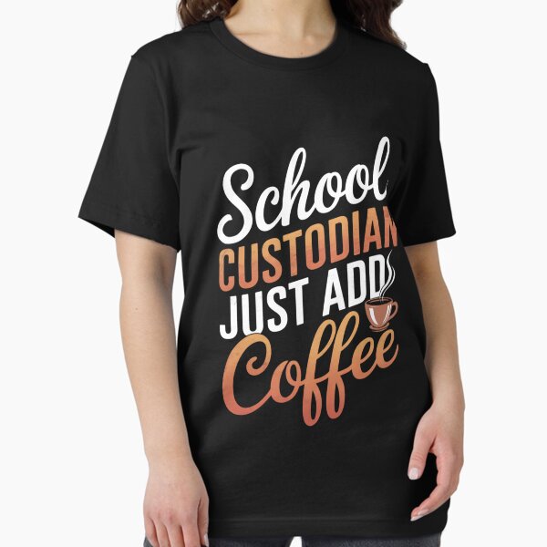 Item preview, Just Add Coffee School Custodian designed and sold by BRAMS ⭐ ⭐ ⭐ ⭐ ⭐.