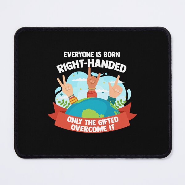 Item preview, Everyone Is Born Right Handed Lefty Funny Left Handed designed and sold by Dressed For Duty.