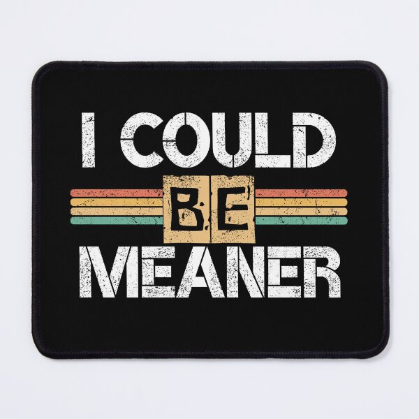 Item preview, I could be meaner designed and sold by MilkyForest.