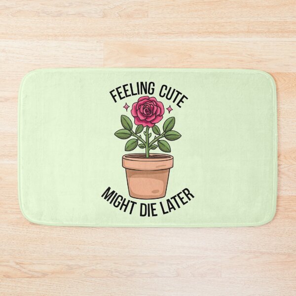 Item preview, Feeling Cute Might Die Later designed and sold by Artyx_Design.