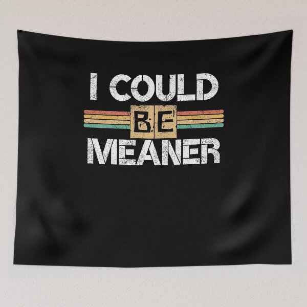 Item preview,   I could be meaner designed and sold by MilkyForest.