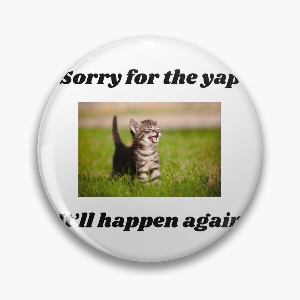 Item preview, Sorry for the yap, it'll happen again designed and sold by Kyospherarts.