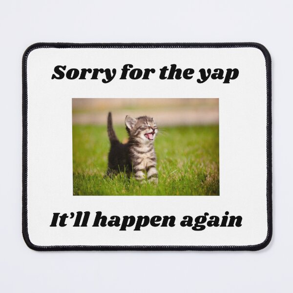 Item preview, Sorry for the yap, it'll happen again designed and sold by Kyospherarts.