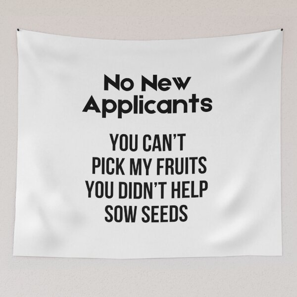 Item preview, "No New Applicants / You Can’t Pick My Fruits, You Didn’t Help Sow Seeds " – Boundary Setter Design designed and sold by Boomimage.