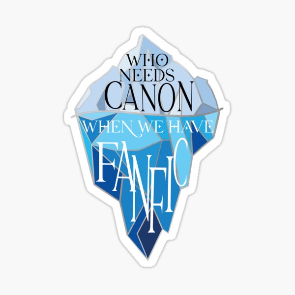 Item preview, Who needs canon when we have fanfic, book lover sticker designed and sold by GeekandArtsy.