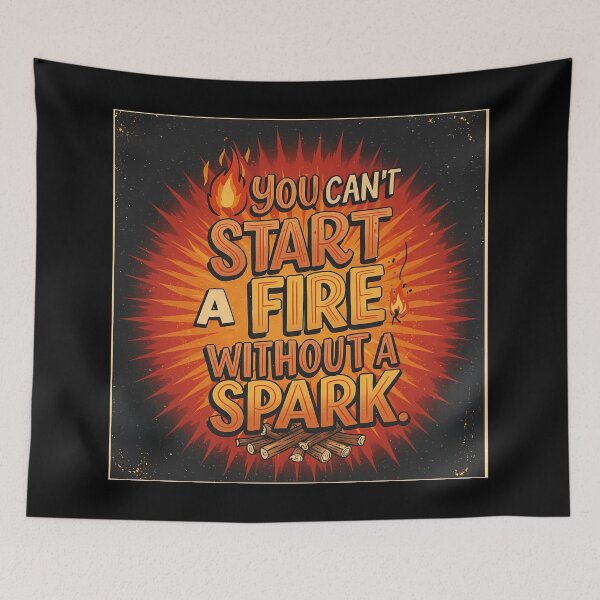 Item preview, You can't start a fire without a spark. designed and sold by sing-it-out.