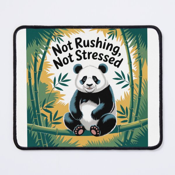 Item preview, "NOT RUSHING, NOT STRESSED" Relaxed Panda: Embrace the Calm designed and sold by artumbre.