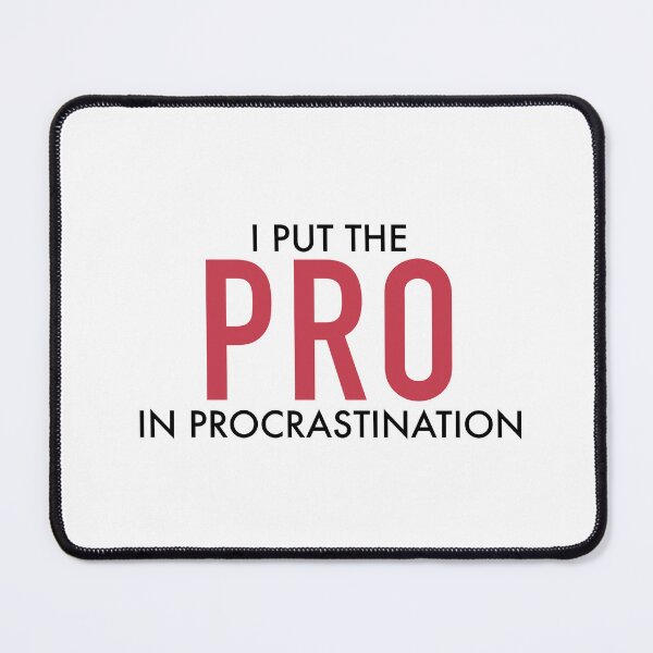 Item preview, I Put The Pro In Procrastination | Procrastination | Lazy  designed and sold by PrintEveryday.