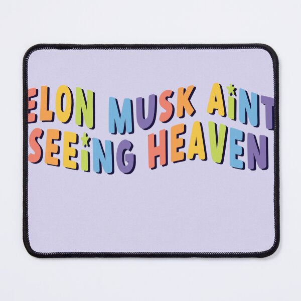 Item preview, elon musk aint seeing heaven designed and sold by goblinbabe.