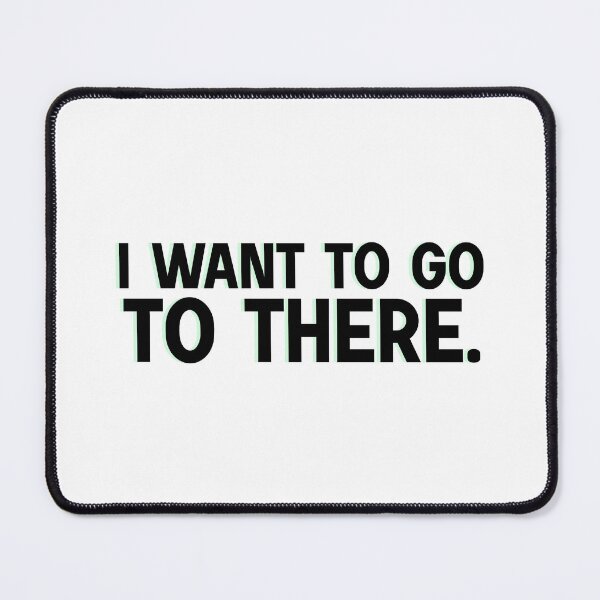 Item preview, I want to go to there designed and sold by designing01Ar3.