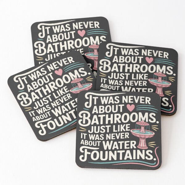 Item preview, It Was Never About Bathrooms Just Like It Was Never About Water Fountains designed and sold by Beanster-nl.