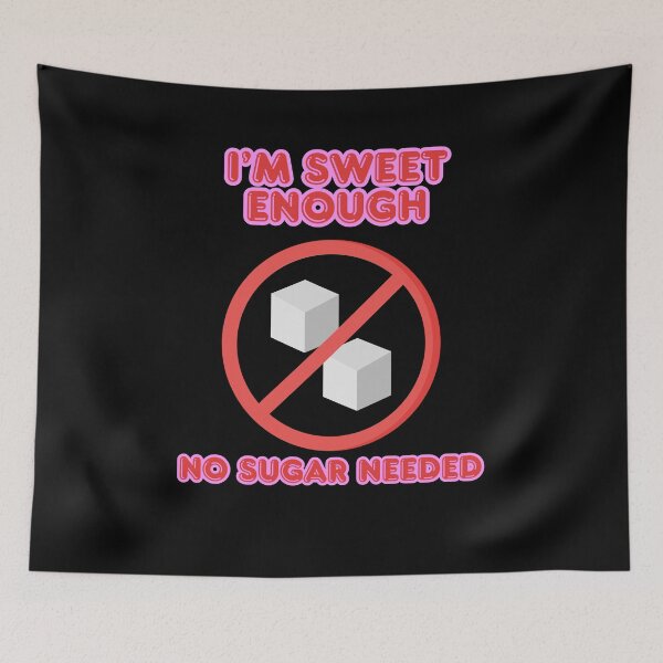Item preview, I’m Sweet Enough – No Sugar Needed designed and sold by SoulArtMarta.