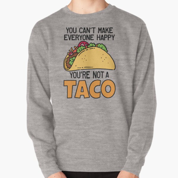 Item preview, You Can't Make Everyone Happy You're Not a Taco designed and sold by wiredcat-tees.