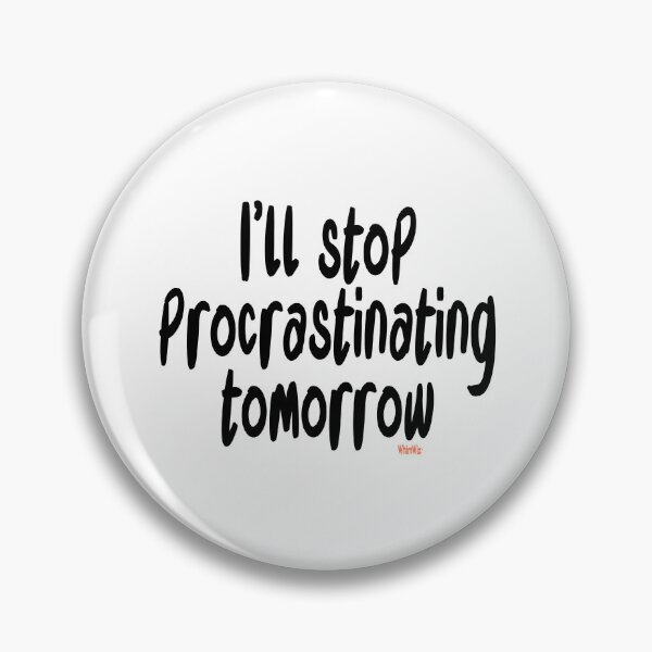 Item preview, I'll Stop Procrastinating - Funny Quotes designed and sold by WhimWiz.
