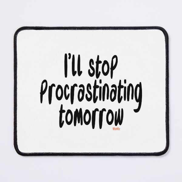 Item preview, I'll Stop Procrastinating - Funny Quotes designed and sold by WhimWiz.
