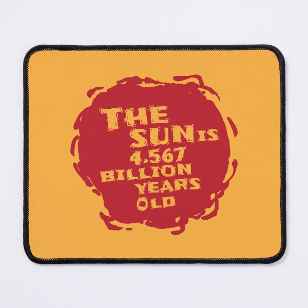 Item preview, The sun is 4.567 billion years old designed and sold by GreissDesign.