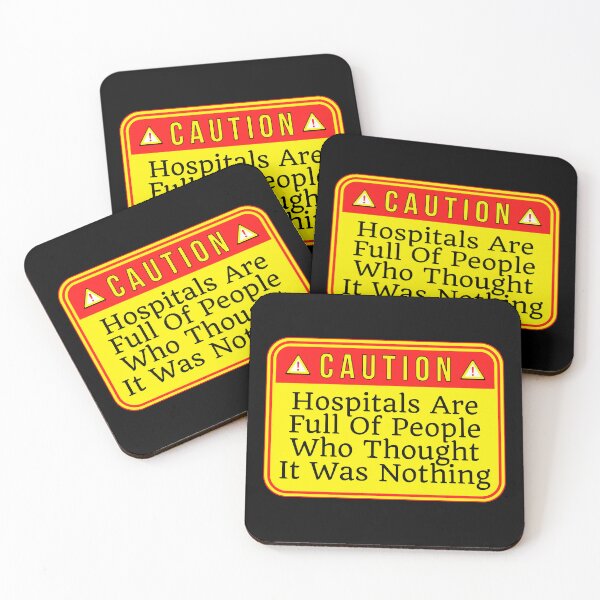 Item preview, CAUTION:  Hospitals Are Full Of People Who Thought It Was Nothing - funny warning signs designed and sold by DesignsFromTW-S.