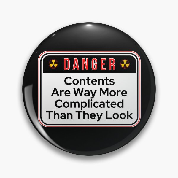 Item preview, DANGER:  Contents Are Way More Complicated Than They Look - funny warning signs designed and sold by DesignsFromTW-S.
