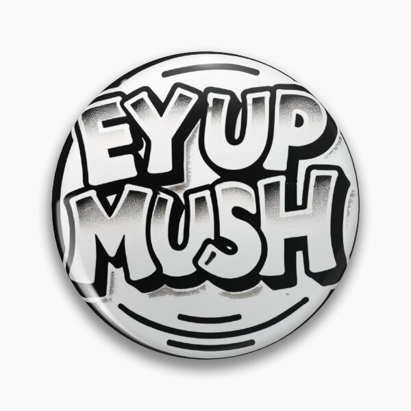 Item preview, EY UP MUSH – NYC Style Northern Graffiti Badge designed and sold by ChipPaperPress.