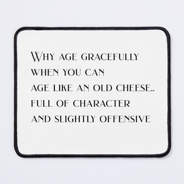 Item preview, Why age gracefully  designed and sold by absurditeestore.