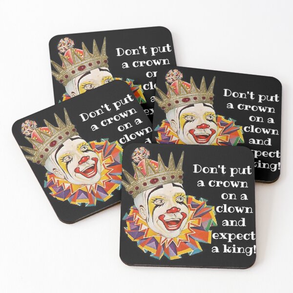 Item preview, Don't Put a Crown on a Clown and Expect a King! Work-Life-Co-worker Gift designed and sold by SSustainable.