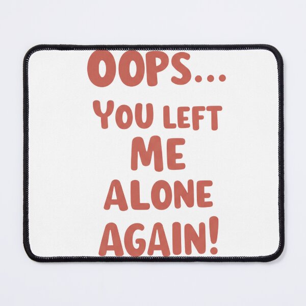 Item preview, Funny Left Me Alone Again Quote - Sarcastic Typography Art designed and sold by MaqueCreation.