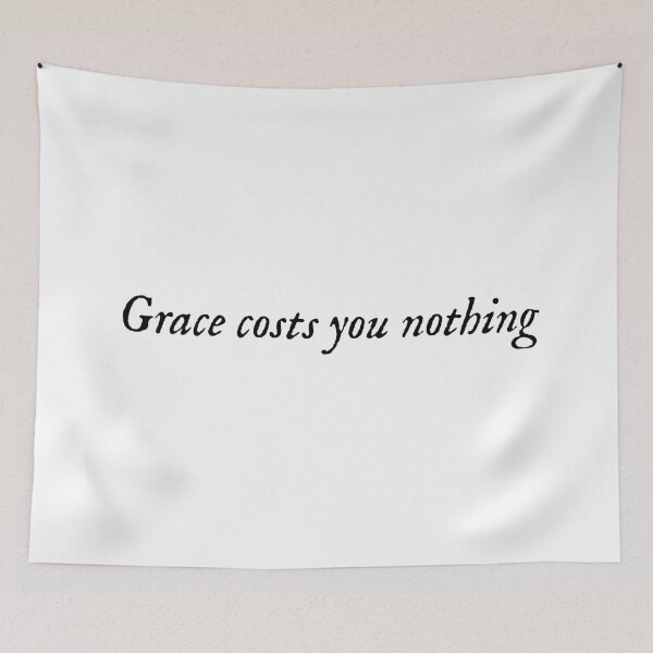 Item preview, Grace cost you nothing. part of your world quotes designed and sold by hatgan.