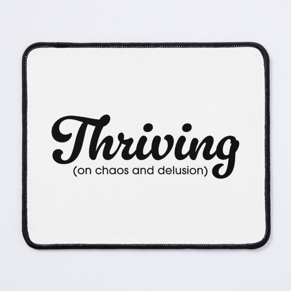 Item preview, Thriving (on chaos and delusion) designed and sold by sarahbrownie.