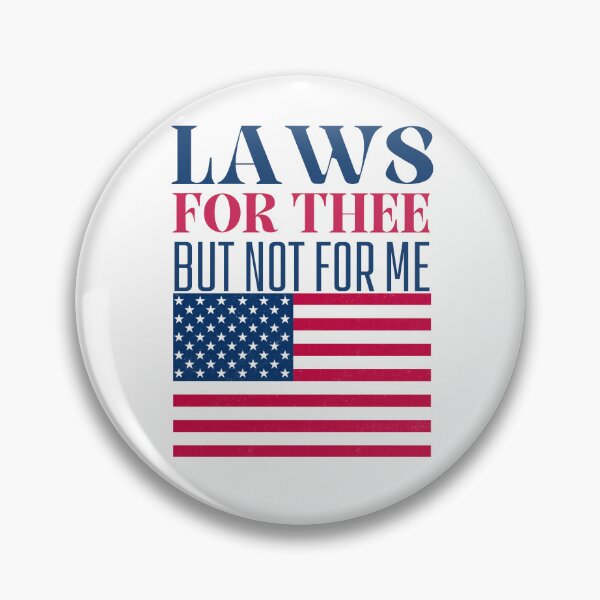Item preview, Laws For Thee But Not for Me:  Patriotic Political Commentary On Double Standards designed and sold by elynne9.