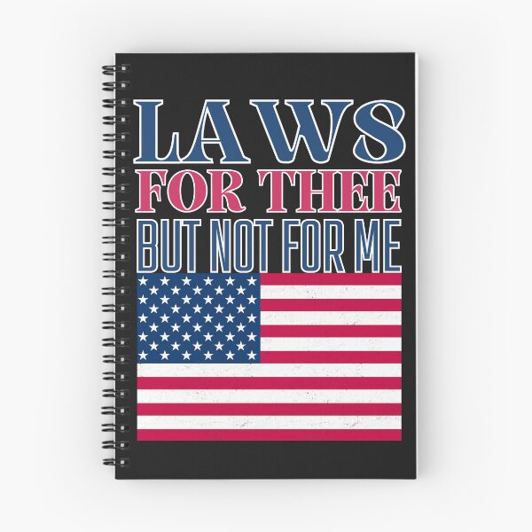 Item preview, Laws For Thee But Not for Me:  Patriotic Political Commentary On Double Standards designed and sold by elynne9.