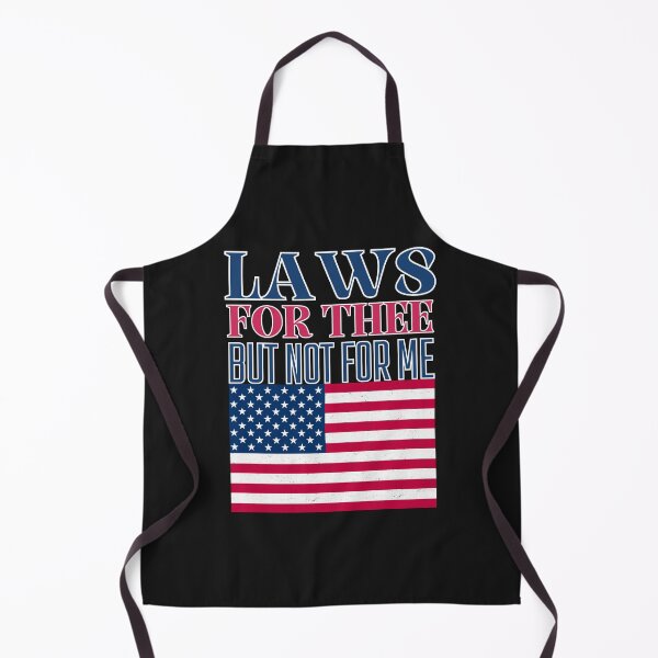 Item preview, Laws For Thee But Not for Me: Patriotic Political Commentary On Double Standards designed and sold by elynne9.
