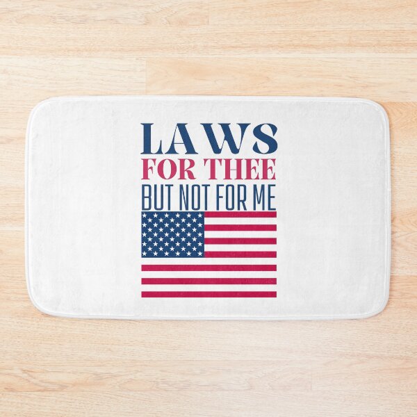 Item preview, Laws For Thee But Not for Me:  Patriotic Political Commentary On Double Standards designed and sold by elynne9.