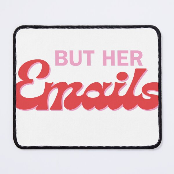 Item preview, But Her Emails designed and sold by DarkArtsProjects.