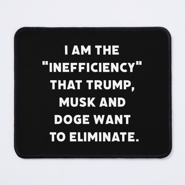 Item preview, I am the inefficiency that they want to eliminate designed and sold by Rachel the Artist .