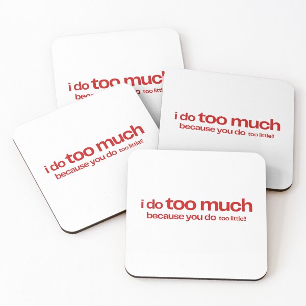Item preview, i do too much because you do too little designed and sold by Andy Dong.