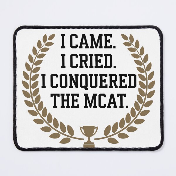 Item preview, I Came I Cried I Conquered The MCAT designed and sold by catthemedic.