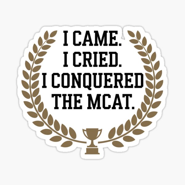 Item preview, I Came I Cried I Conquered The MCAT designed and sold by catthemedic.